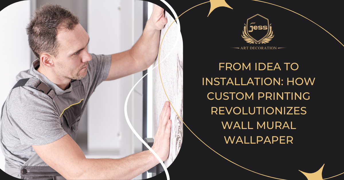 From Idea to Installation: How Custom Printing Revolutionizes Wall Mural Wallpaper