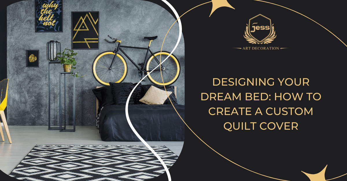 Designing Your Dream Bed: How to Create a Custom Quilt Cover - Jessartdecoration