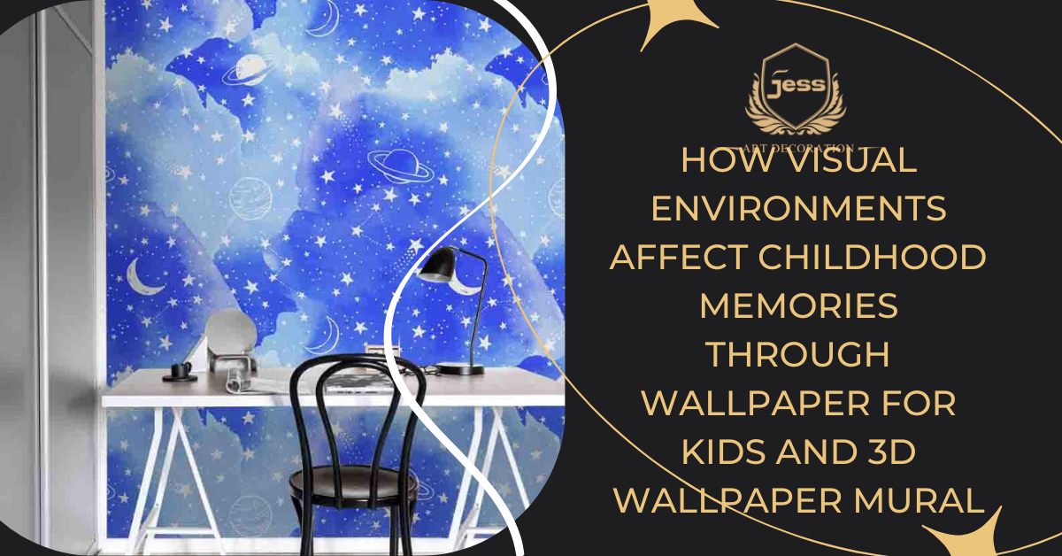 How Visual Environments Affect Childhood Memories Through Wallpaper for Kids and 3D Wallpaper Mural