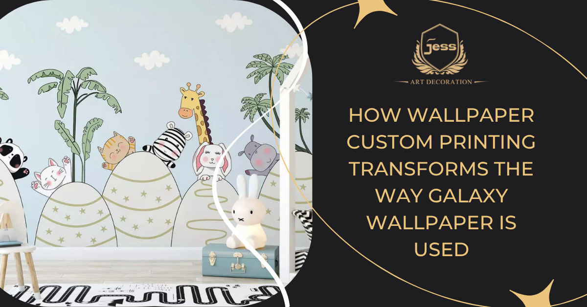 How Wallpaper Custom Printing Transforms the Way Galaxy Wallpaper Is Used