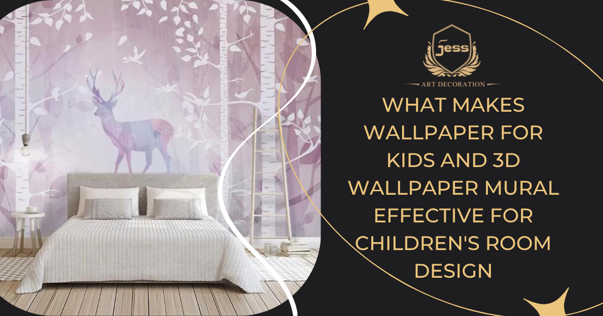 What Makes Wallpaper for Kids and 3D Wallpaper Mural Effective for Children's Room Design
