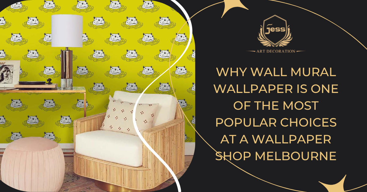 Why Wall Mural Wallpaper Is One of the Most Popular Choices at a Wallpaper Shop Melbourne