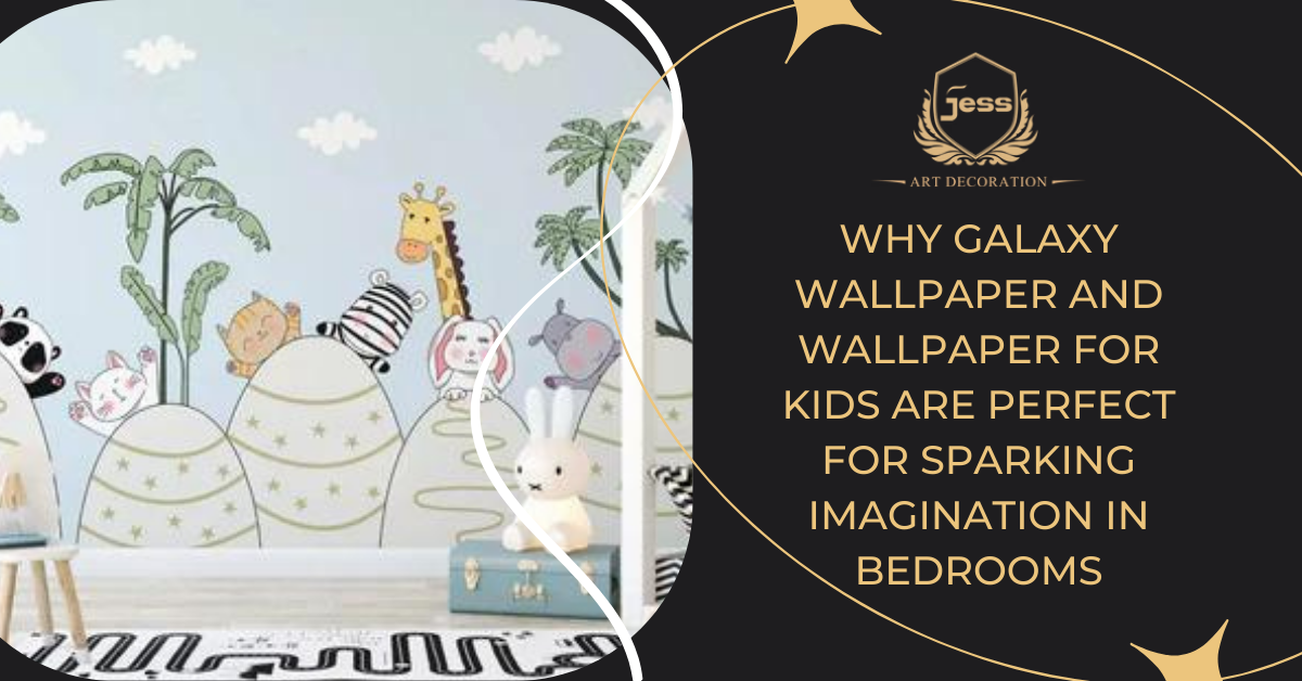 Why Galaxy Wallpaper and Wallpaper for Kids Are Perfect for Sparking Imagination in Bedrooms