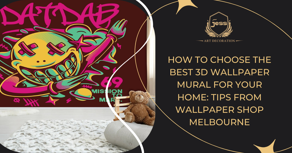 How to Choose the Best 3D Wallpaper Mural for Your Home: Tips from Wallpaper Shop Melbourne