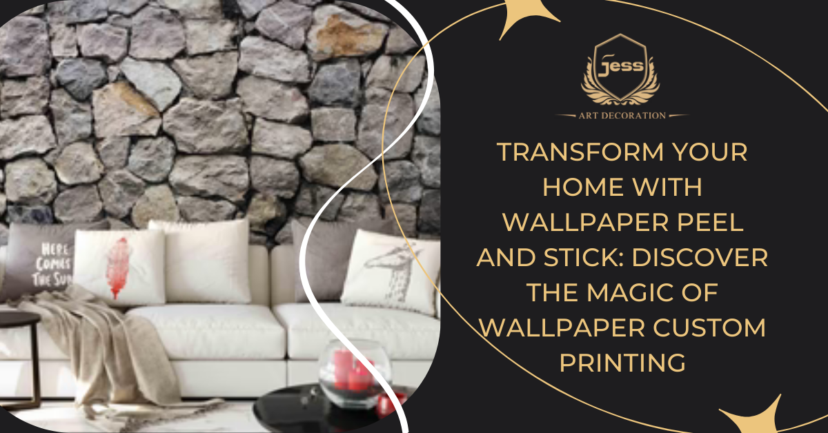 Transform Your Home with Wallpaper Peel and Stick: Discover the Magic of Wallpaper Custom Printing