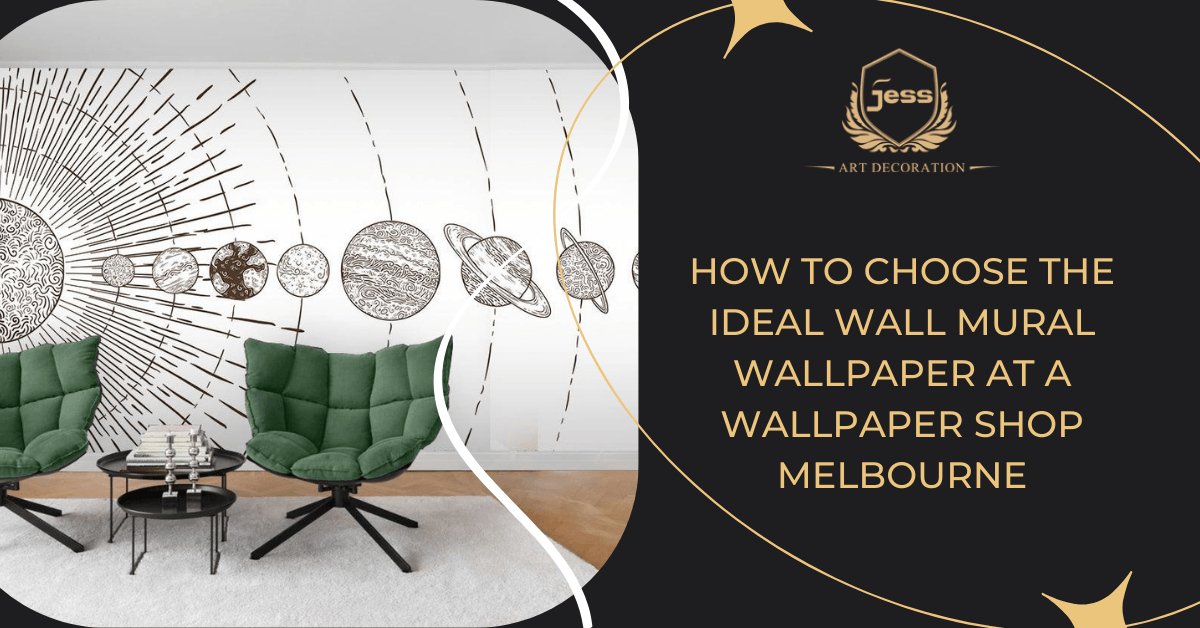 How to Choose the Ideal Wall Mural Wallpaper at a Wallpaper Shop Melbourne