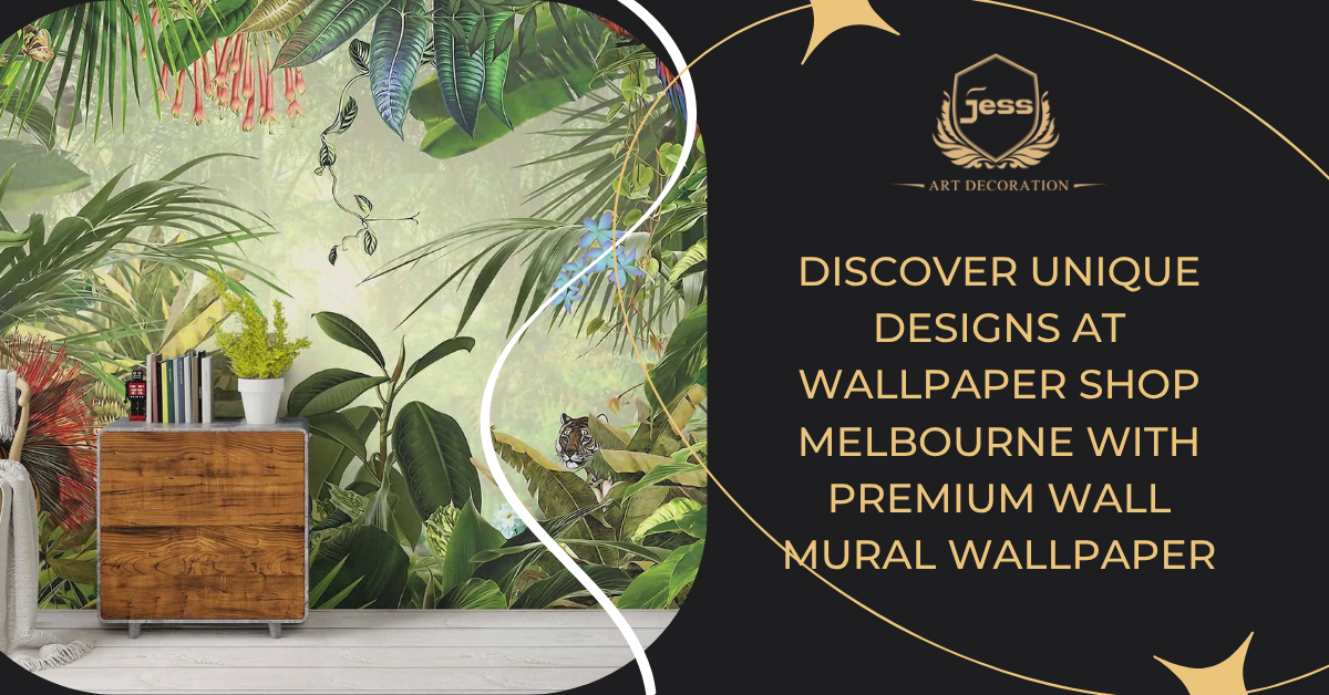 Discover Unique Designs at Wallpaper Shop Melbourne with Premium Wall Mural Wallpaper