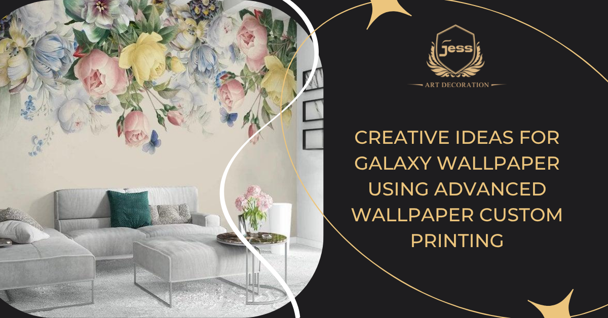 Creative Ideas for Galaxy Wallpaper Using Advanced Wallpaper Custom Printing