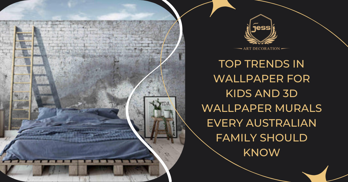 Top Trends in Wallpaper for Kids and 3D Wallpaper Murals Every Australian Family Should Know