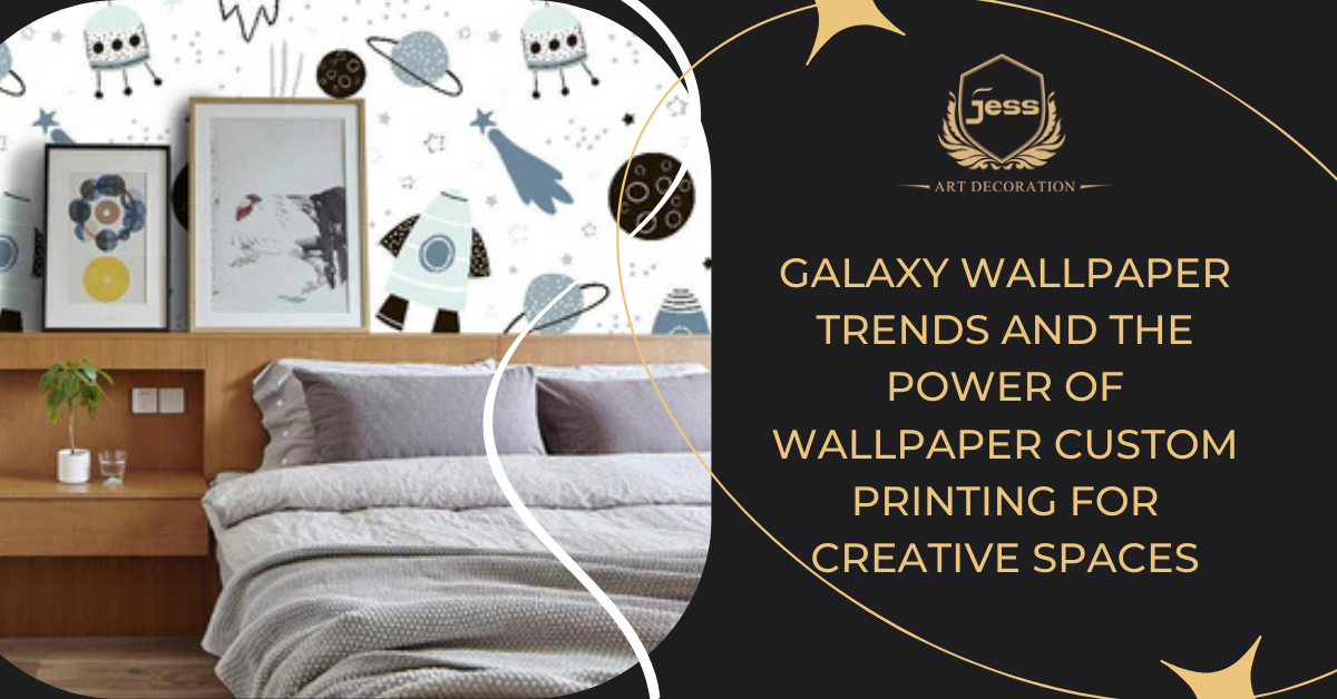 Galaxy Wallpaper Trends and the Power of Wallpaper Custom Printing for Creative Spaces