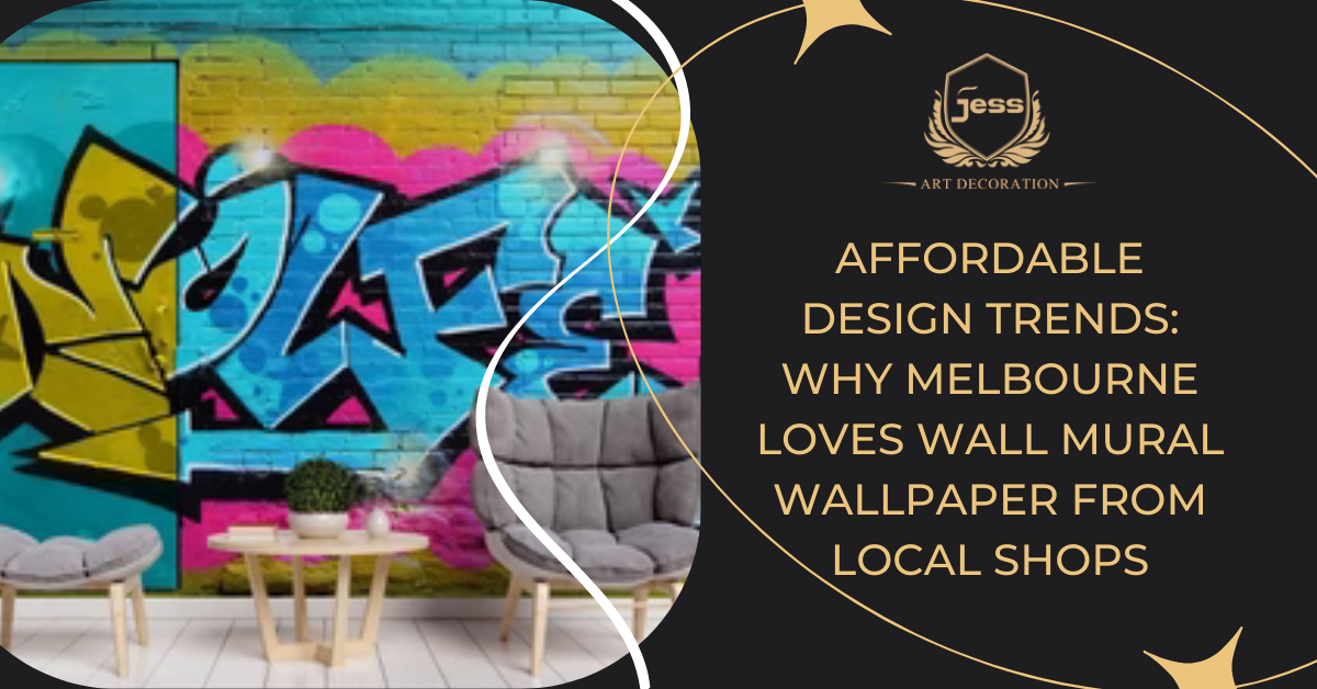 Affordable Design Trends: Why Melbourne Loves Wall Mural Wallpaper from Local Shops