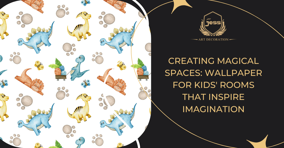 Creating Magical Spaces: Wallpaper for Kids' Rooms That Inspire Imagination - Jessartdecoration
