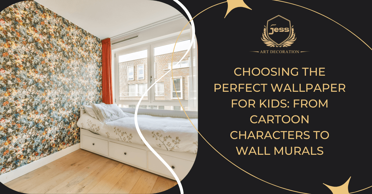 Choosing the Perfect Wallpaper for Kids: From Cartoon Characters to Wall Murals - Jessartdecoration